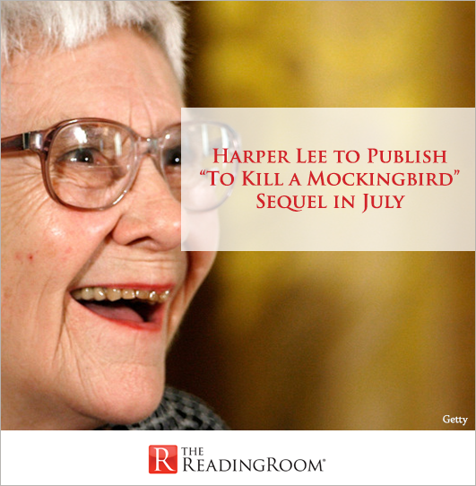 Harper Lee to Publish To Kill a Mockingbird Sequel in July