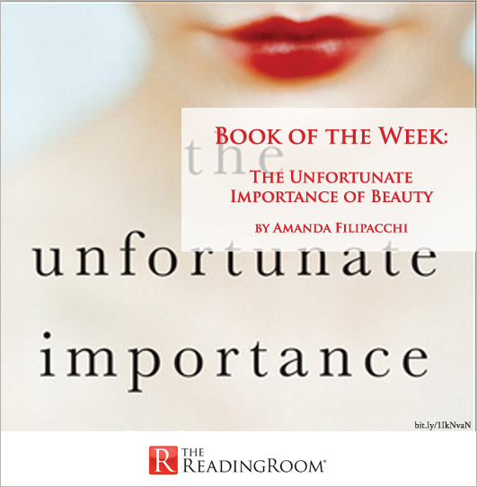 Book of the Week: The Unfortunate Importance of Beauty by Amanda Filipacchi