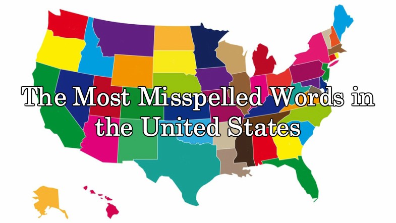 Here Are 50 of the Most Misspelled Words by State