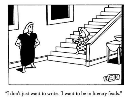 "I don't want to write, I want to be in literary feuds."