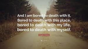 Charles Dickens Boredom Quote