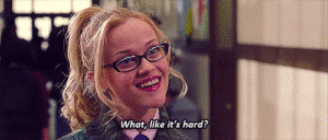 "What, like, it's hard?"