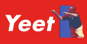 "YEET"