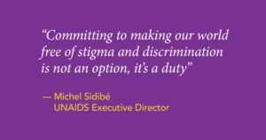 "Committing to make our world free of stigma and discrimination is not an option, it's a duty."