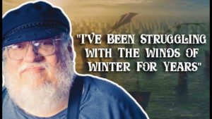 "I've been struggling with 'The Winds of Winter' for years."