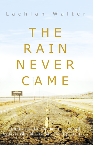 The Rain Never Came by Lachlan Walter book cover