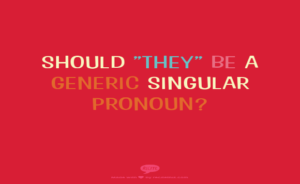 "Should they be a generic singular pronoun?"