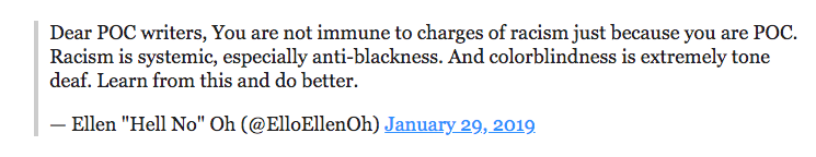 "You are not immune to charges of racism just because you are POC. Racism is systematic, especially anti-blackness."
