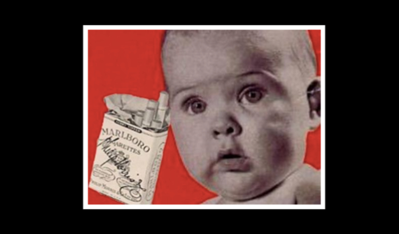 Yes, babies in cigarette ads.