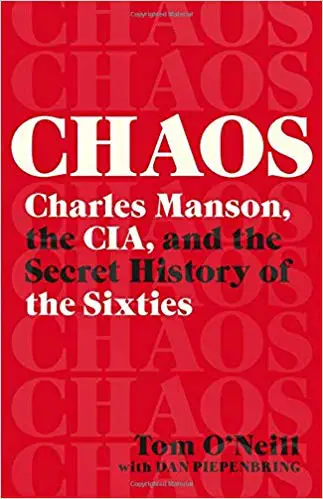 Chaos, Charles Manson, the CIA , and the Secret History of the Sixties