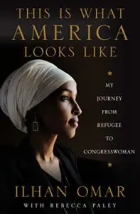 This Is What America Looks Like: My Journey from Refugee to Congresswoman by Ilhan Omar book