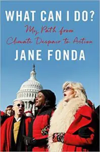 What Can I Do?: My Path from Climate Despair to Action by Jane Fonda book