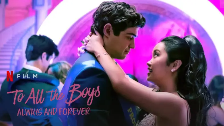 ‘To All the Boys: Always and Forever’ First Trailer Released