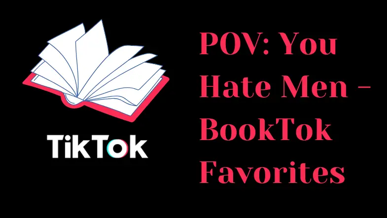 POV: You Hate Men – BookTok Favorites