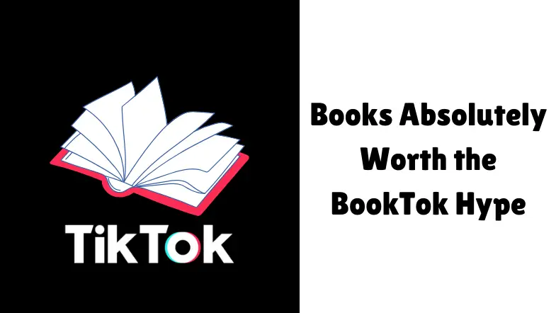 Books Absolutely Worth the BookTok Hype – BookTok Favorites
