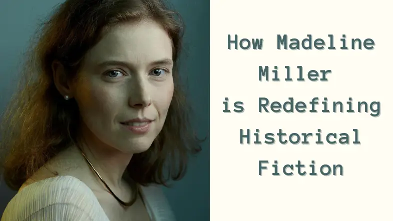 How Madeline Miller is Redefining Historical Fiction