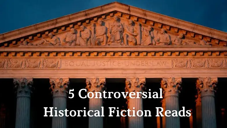 5 Controversial Historical Fiction Reads