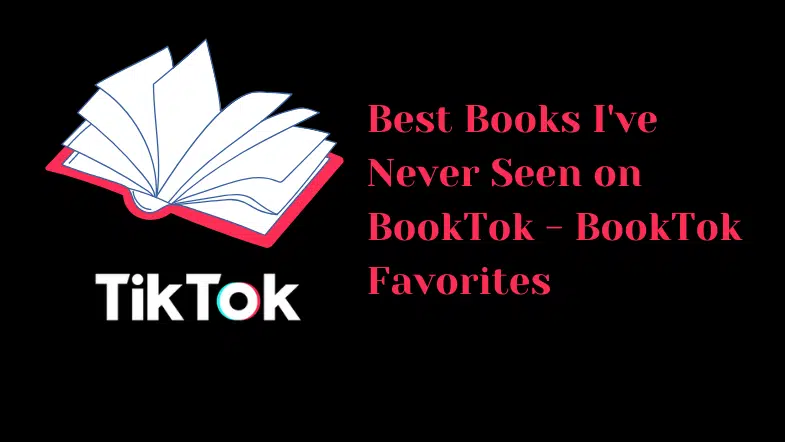 Best Books I’ve Never Seen on BookTok – BookTok Favorites