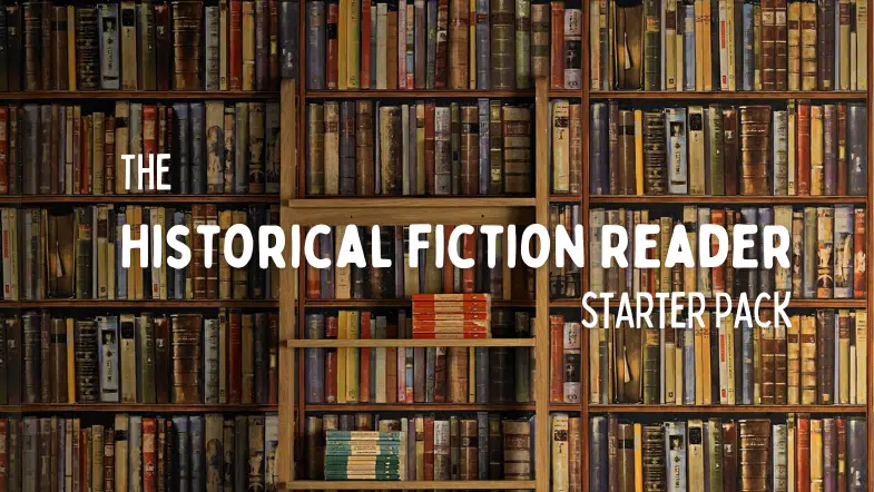 The Historical Fiction Reader Starter Pack