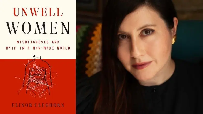 Dr. Elinor Cleghorn Says You’re Not Crazy, You’re Just Unwell